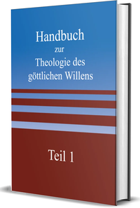 Handbuch zur Theologie des göttlichen Willens - Teil 1 - Pater Dr. Joseph Iannuzzi OSJ