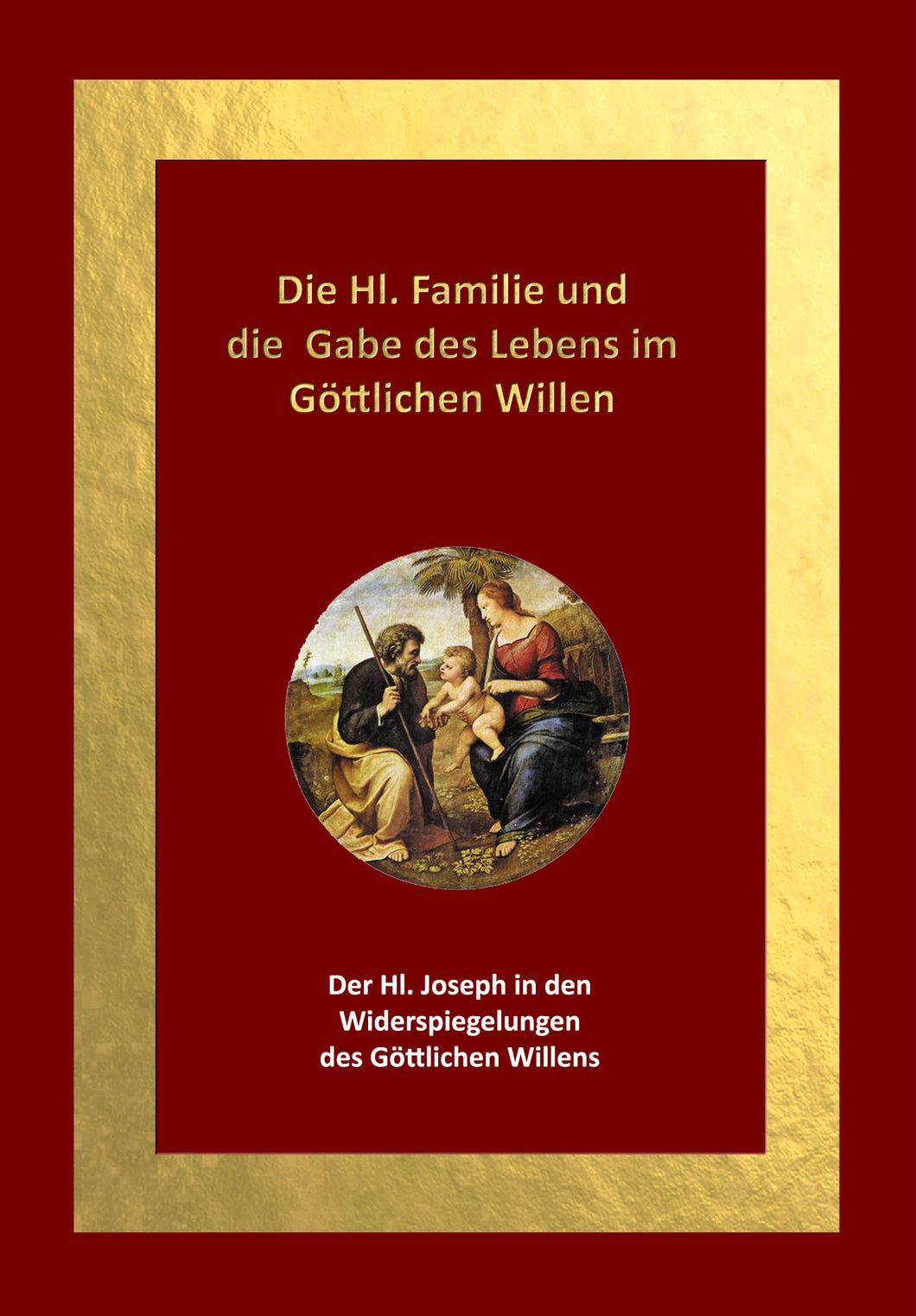 Die Hl. Familie und die Gabe des Lebens im Göttlichen Willen